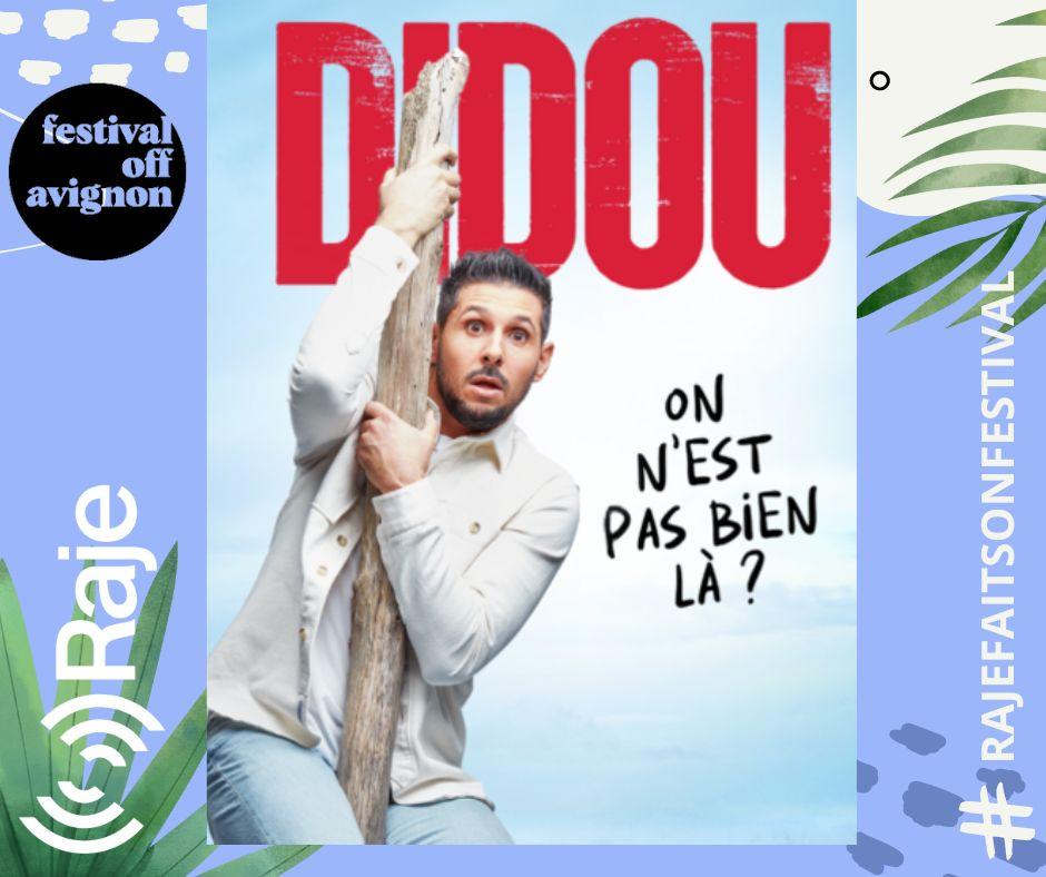 RAJE FAIT SON FESTIVAL JOUR 18 : DIDOU DANS ON N'EST PAS BIEN LA ? / Interview avec Didou